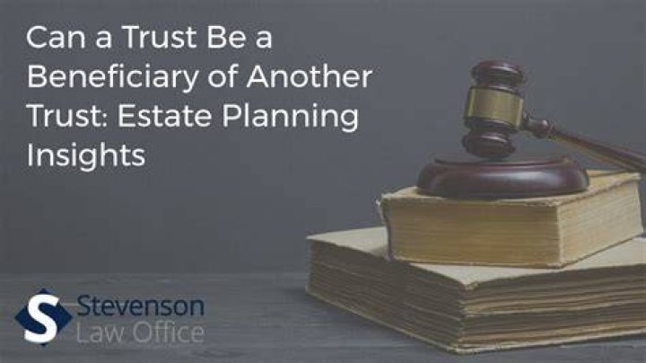 Can a trust be a beneficiary of an estate?