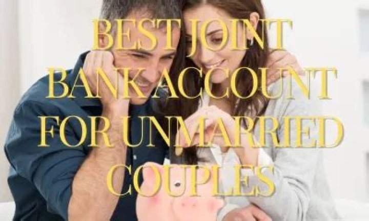 Can an unmarried couple have a joint bank account?