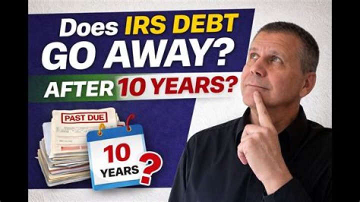 Does IRS tax debt go away after 10 years?