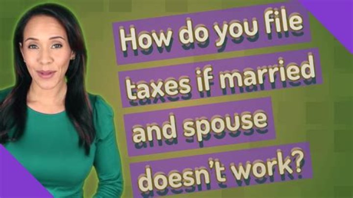 How do I file taxes when married and spouse is not working?