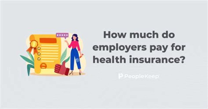 How much do employers pay for health insurance?
