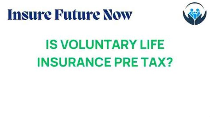 Is voluntary life insurance pre or post tax?