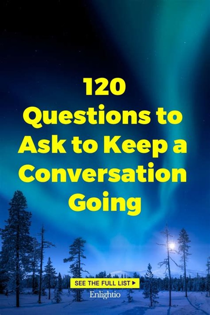 What are good questions to keep a conversation going?