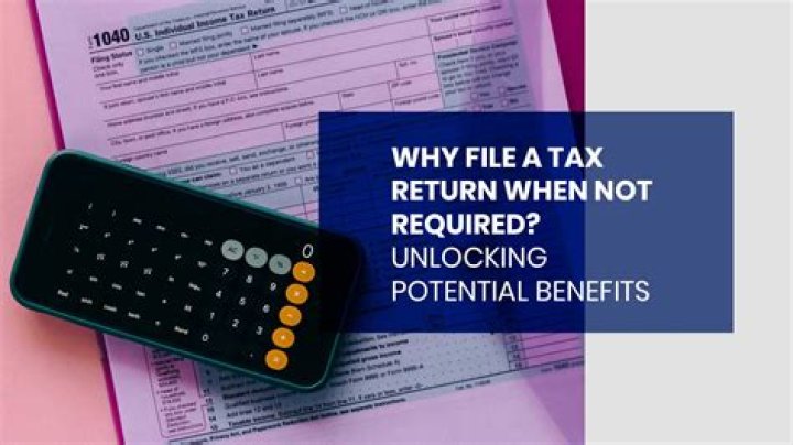 What do I need to file a not required tax return?