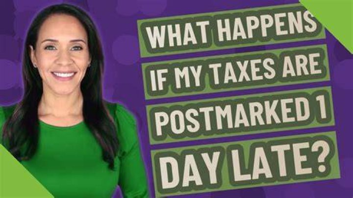 What happens if your taxes are postmarked late?