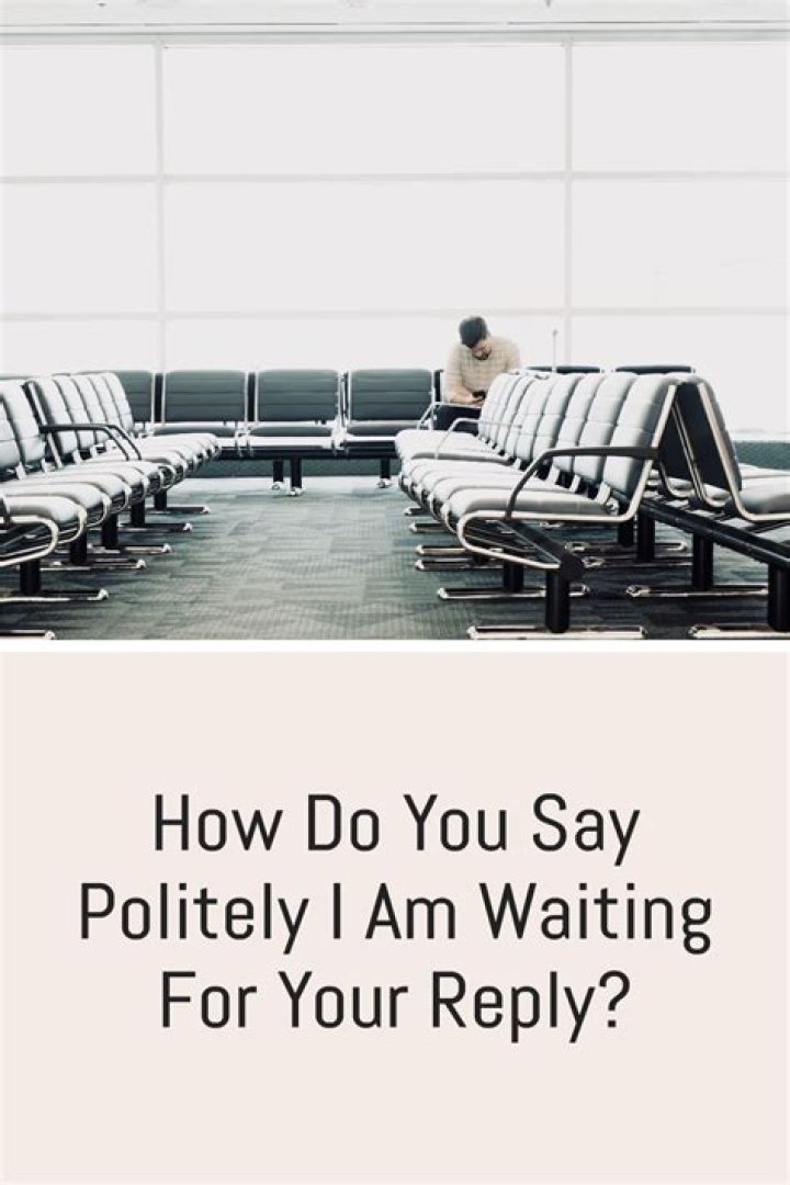 What should I reply for I am waiting?