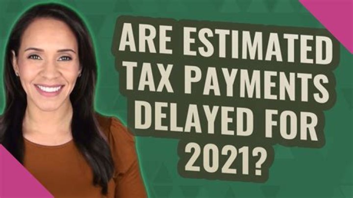 Will 2021 tax payments be delayed?